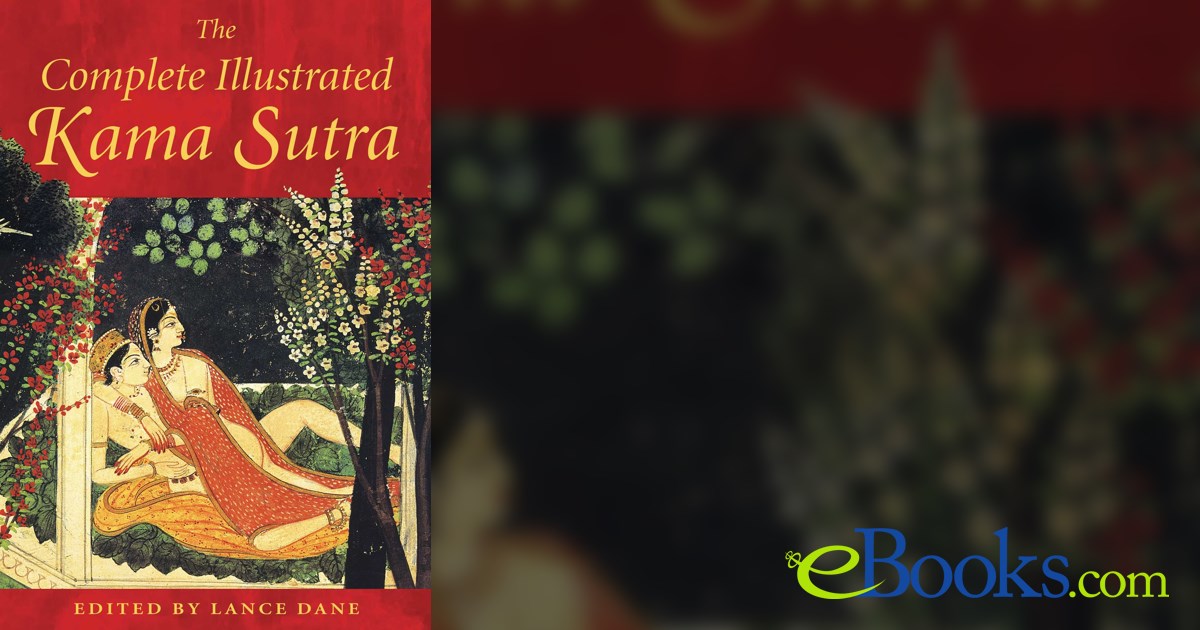 The Complete Illustrated Kama Sutra by Lance Dane (ebook)