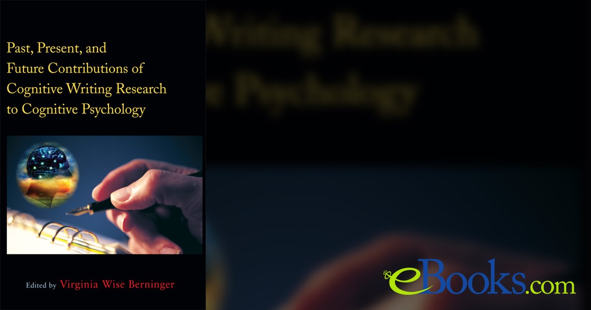 Past, Present, and Future Contributions of Cognitive Writing Research ...