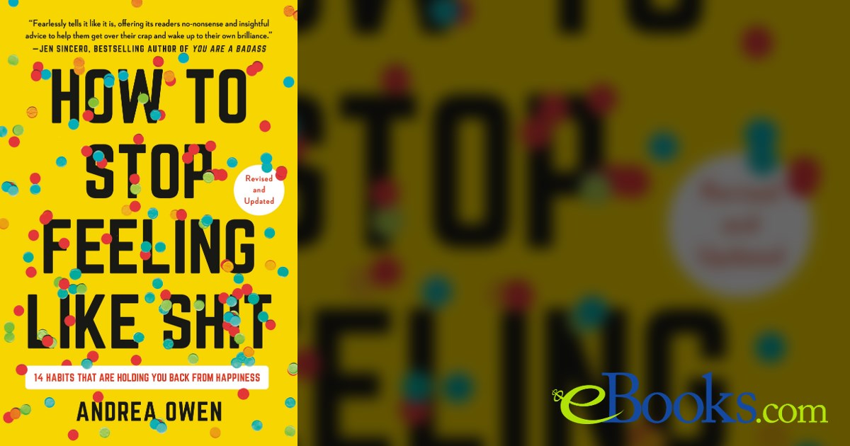 How to Stop Feeling Like Sh*t by Andrea Owen (ebook)