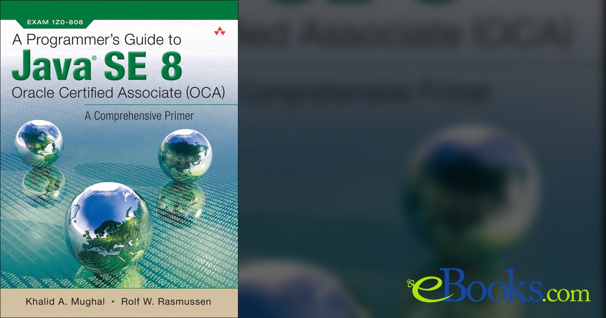 Programmer's Guide to Java SE 8 Oracle Certified Associate (OCA), A