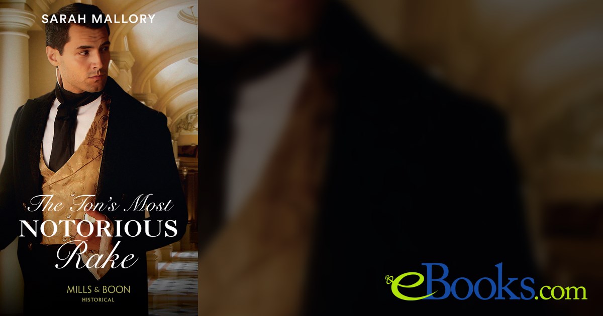 Notorious Rake The Ton's Most Notorious Rake (Saved from Disgrace, Book 1) (Mills ...