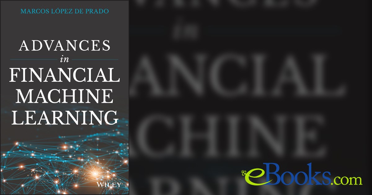 Advances in Financial Machine Learning