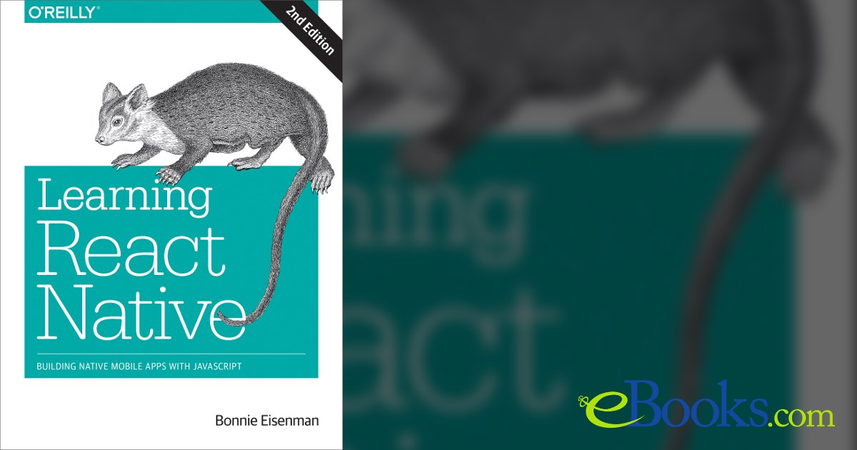 Learning React Native (2nd ed.) by Bonnie Eisenman (ebook)