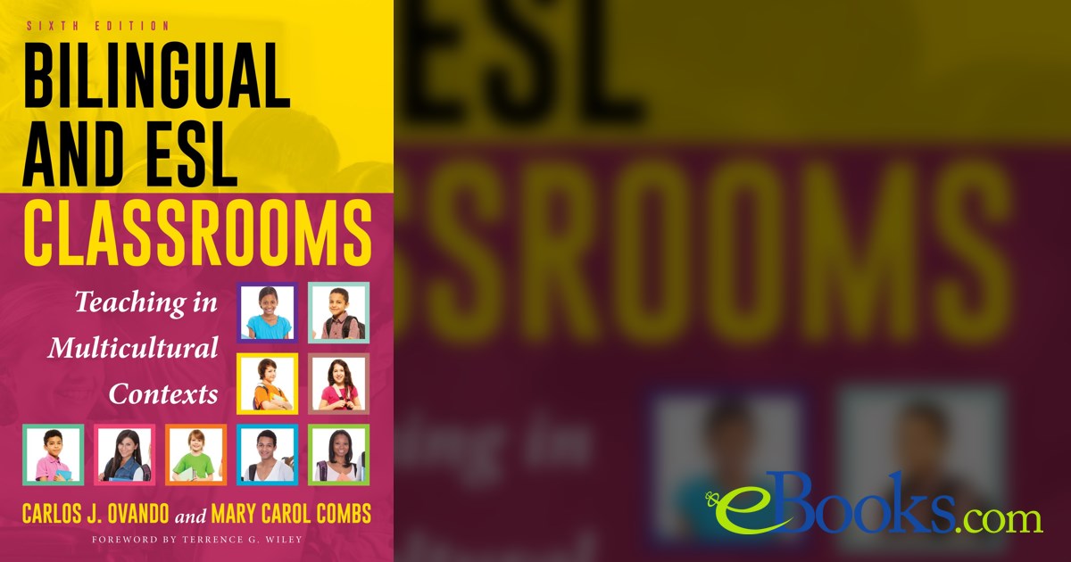 Bilingual and ESL Classrooms (6th ed.) by Carlos J. Ovando (ebook)