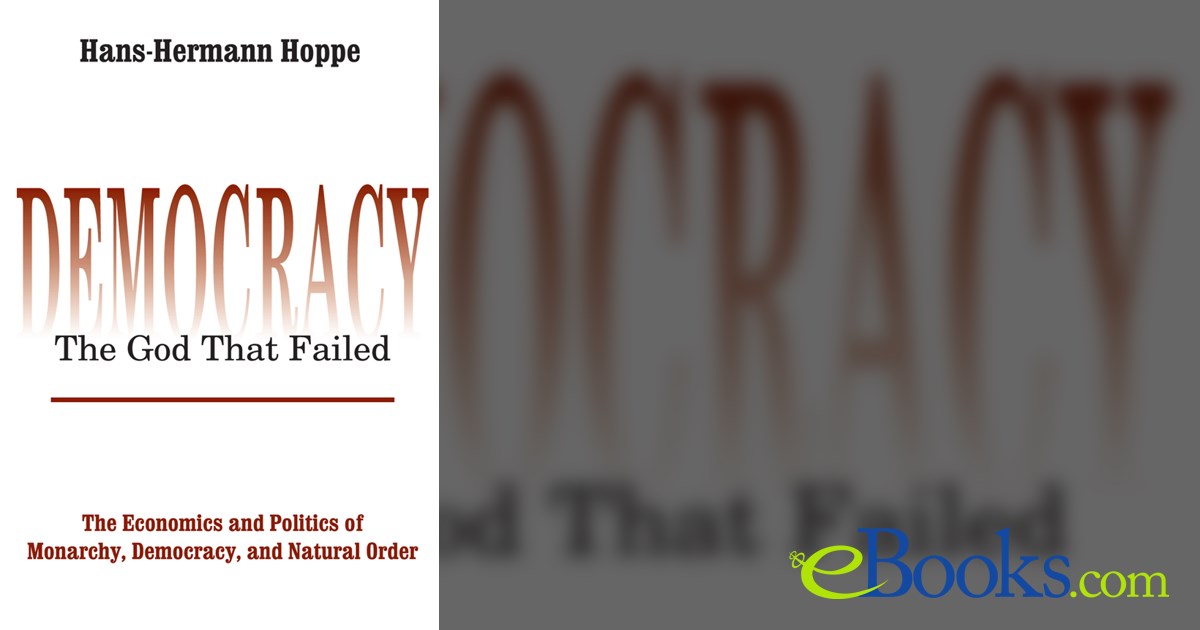 Democracy – The God That Failed by Hans-Hermann Hoppe (ebook)