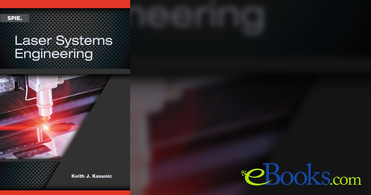 Laser Systems Engineering by Keith J. Kasunic (ebook)