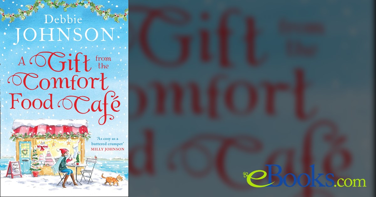 A Gift from the Comfort Food Café: Celebrate Christmas in the cosy