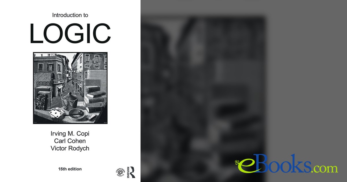 Introduction to Logic (15th ed.) by Irving M. Copi (ebook)