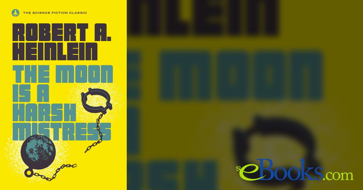 The Moon Is a Harsh Mistress by Robert A. Heinlein (ebook)