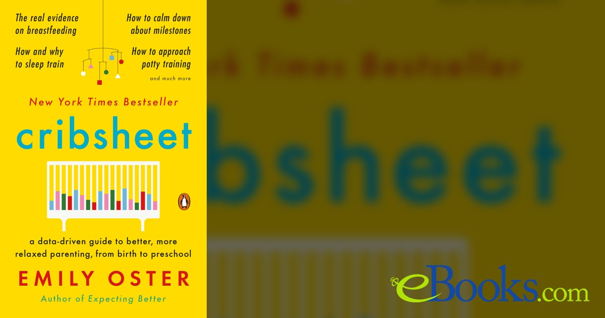 Crib Sheet Book Crib Sheet Emily Oster Cribsheet By Emily Oster