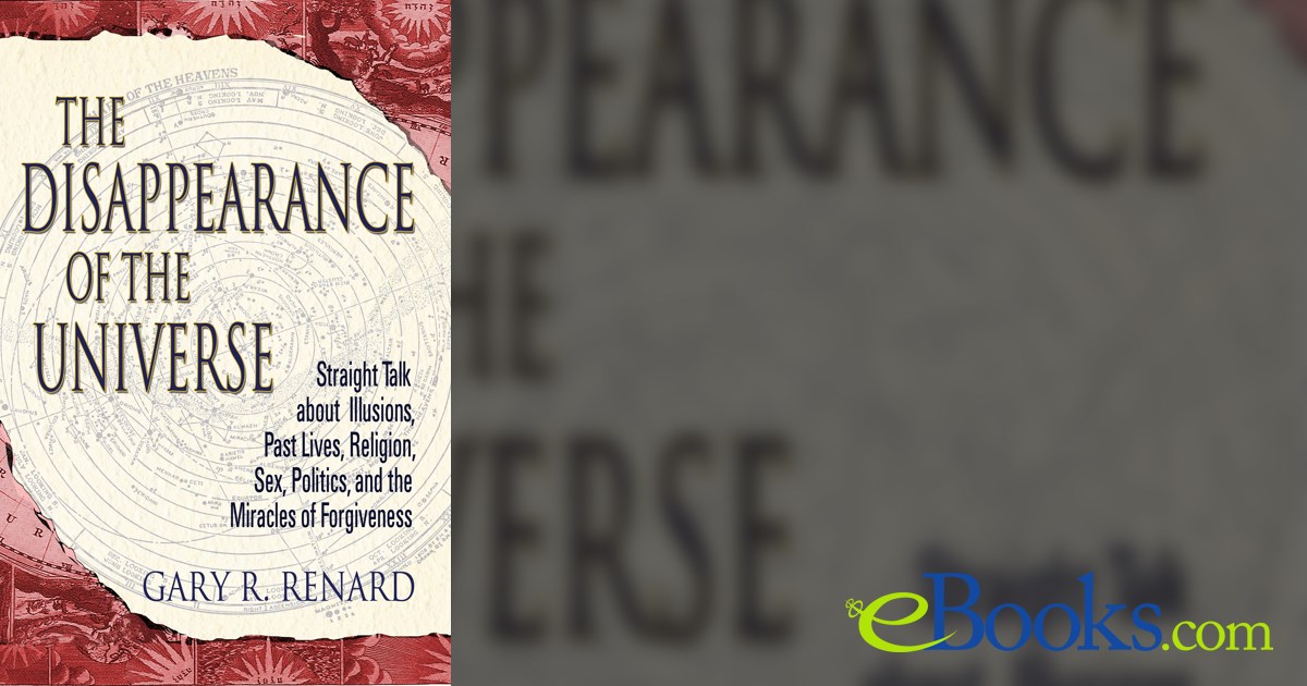 Gary R. Renard The Disappearance of the Universe by Gary R. Renard (ebook)