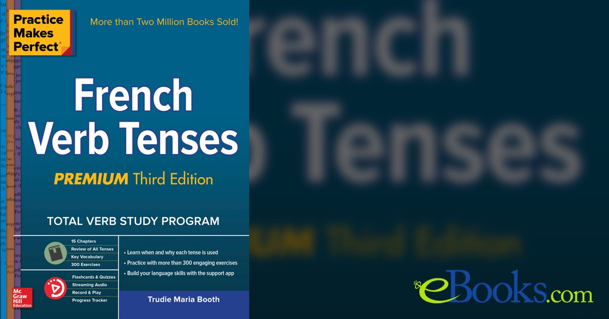 Practice Makes Perfect: French Verb Tenses, Premium Third Edition