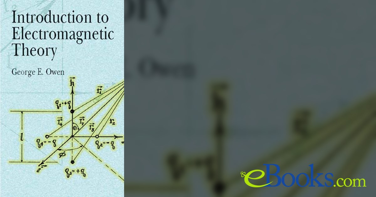 Introduction to Electromagnetic Theory by George E. Owen (ebook)