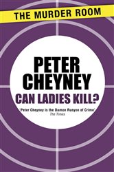 Book cover: Can Ladies Kill?, by Peter Cheyney (preview)