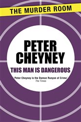 Book cover: This Man is Dangerous, by Peter Cheyney (preview)