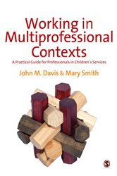 Working in Multi-professional Contexts: A Practical Guide for Professionals in Children&#x2032;s Services