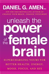 Book cover: Unleash the Power of the Female Brain, by Daniel G. Amen (preview)