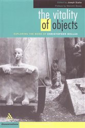 The Vitality of Objects: Exploring the Work of Christopher Bollas