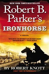 Book cover: Robert B. Parker's Ironhorse (Book 5 of A Cole and Hitch Novel) by Robert Knott (preview)