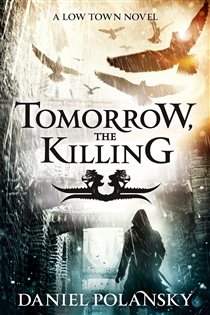 Book cover: Tomorrow, the Killing, by Daniel Polansky (preview)