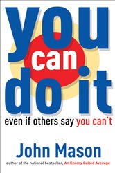 Book cover: You Can Do It--Even if Others Say You Can't, by John Mason (preview)
