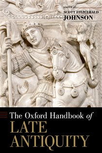 Book cover: The Oxford Handbook of Late Antiquity, edited by Scott Fitzgerald Johnson (preview)