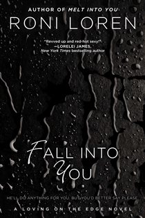 Book cover: Fall Into You (Book 3 of A Loving on the Edge Novel) by Roni Loren (preview)