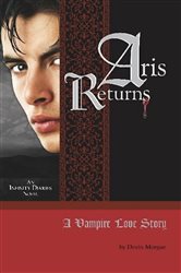 Aris Returns: A Vampire Love Story: An Infinity Diaries Novel