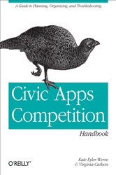 Civic Apps Competition Handbook: A Guide to Planning, Organizing, and Troubleshooting