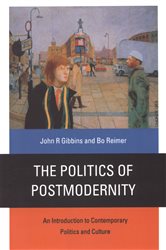 The Politics of Postmodernity: An Introduction to Contemporary Politics and Culture