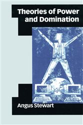 Theories of Power and Domination: The Politics of Empowerment in Late Modernity