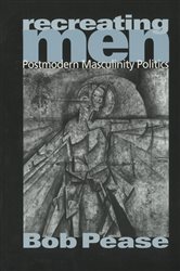 Recreating Men: Postmodern Masculinity Politics