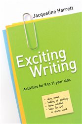 Exciting Writing: Activities for 5 to 11 year olds