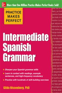 Book cover: Practice Makes Perfect: Intermediate Spanish Grammar, by Gilda Nissenberg (preview)