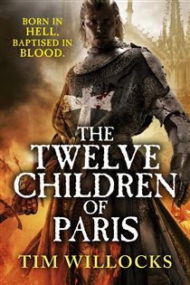 Book cover: The Twelve Children of Paris, by Tim Willocks (preview)