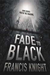 Book cover: Fade to Black, by Francis Knight (preview)