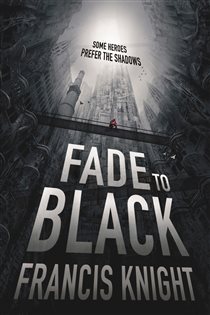 Book cover: Fade to Black, by Francis Knight (preview)