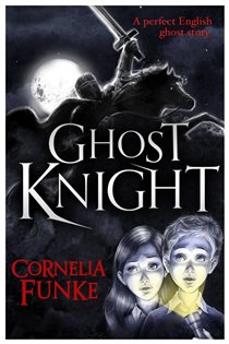 Book cover: Ghost Knight, by Cornelia Funke (preview)