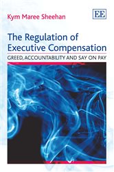 The Regulation of Executive Compensation: Greed, Accountability and Say on Pay