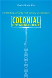 Colonial Entanglement: Constituting a Twenty-First-Century Osage Nation