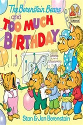 The Berenstain Bears and too Much Birthday