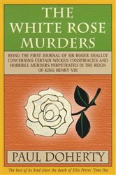 Book cover: The White Rose Murders (Tudor Mysteries, Book 1), by Paul Doherty (preview)