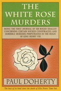 Book cover: The White Rose Murders (Tudor Mysteries, Book 1), by Paul Doherty (preview)