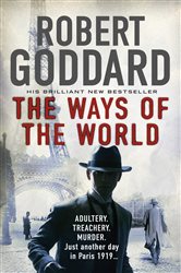 Book cover: The Ways of the World (Book 1 of The Wide World Trilogy) by Robert Goddard (preview)