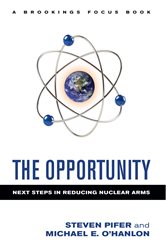 The Opportunity: Next Steps in Reducing Nuclear Arms
