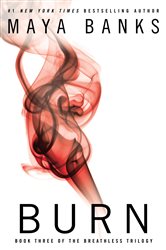 Book cover: Burn (Book 3 of The Breathless Trilogy) by Maya Banks (preview)