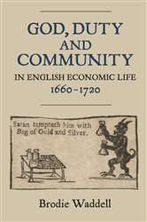 God, Duty and Community in English Economic Life, 1660-1720