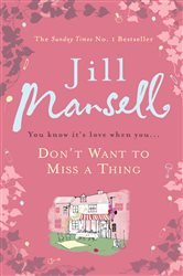 Book cover: Don't Want To Miss A Thing, by Jill Mansell (preview)