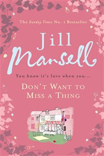 Book cover: Don't Want To Miss A Thing, by Jill Mansell (preview)