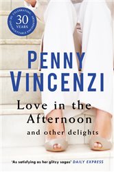 Book cover: Love In The Afternoon and Other Delights, by Penny Vincenzi (preview)